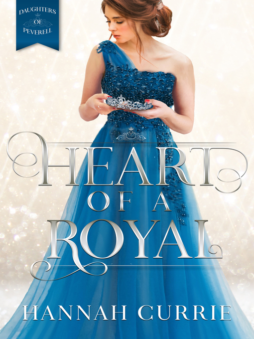 Title details for Heart of a Royal (Daughters of Peverell Book 1) by Hannah Currie - Available